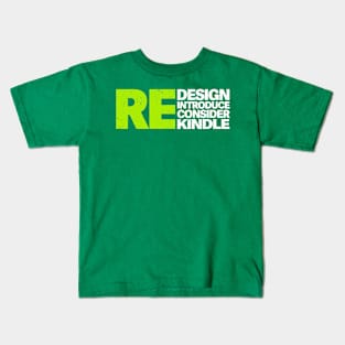 redesign reintroduce reconsider rekindle Kids T-Shirt